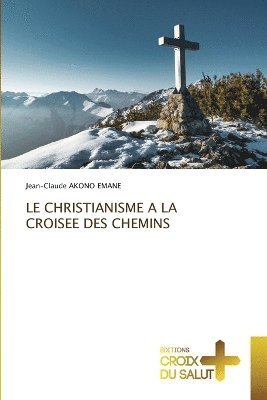 bokomslag Le Christianisme a la Croisee Des Chemins