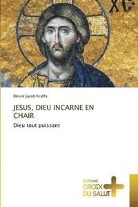 bokomslag Jesus, Dieu Incarne En Chair