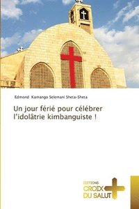 bokomslag jour férié pour célébrer l'idolâtrie kimbanguiste !