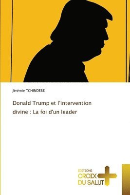 Donald Trump et l'intervention divine 1