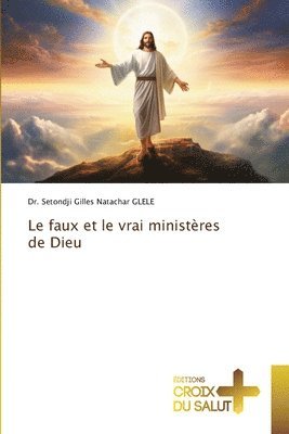 bokomslag faux et le vrai ministères de Dieu