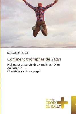 Noel Arsène Tchabi, NOEL ARSÈNE TCHABI - Comment triompher de Satan, Häftad