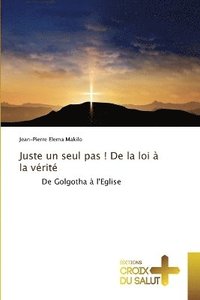 bokomslag Juste un seul pas ! De la loi à la vérité