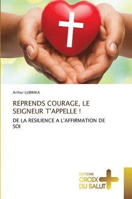 Reprends Courage, Le Seigneur t'Appelle ! 1