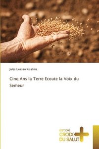 bokomslag Cinq Ans la Terre Ecoute la Voix du Semeur