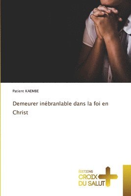 bokomslag Demeurer inbranlable dans la foi en Christ