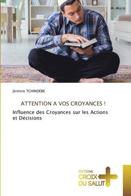 bokomslag Attention a Vos Croyances !