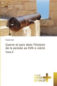 bokomslag Guerre et paix dans l'histoire de la pense au XVII-e sicle