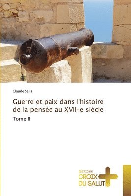 bokomslag Guerre et paix dans l'histoire de la pense au XVII-e sicle