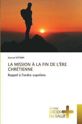 bokomslag La Mission  La Fin de l're Chrtienne