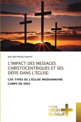 bokomslag L'Impact Des Messages Christocentriques Et Ses Défis Dans l'Église