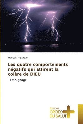 bokomslag Les quatre comportements négatifs qui attirent la colère de DIEU