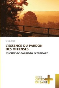 bokomslag L'Essence Du Pardon Des Offenses
