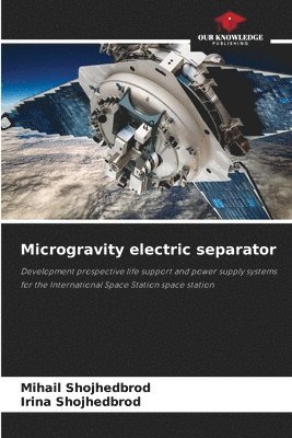 Mihail Shojhedbrod, Irina Shojhedbrod - Microgravity electric separator, Häftad