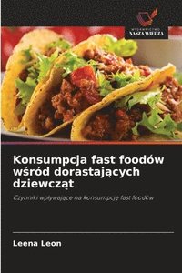 bokomslag Konsumpcja fast foodów w?ród dorastaj?cych dziewcz?t