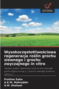 bokomslag Wysokocz?stotliwo?ciowa regeneracja ro?lin grochu siewnego i grochu zwyczajnego in vitro