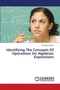 bokomslag Identifying The Concepts Of Operations On Algebraic Expressions