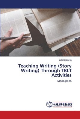 bokomslag Teaching Writing (Story Writing) Through TBLT Activities