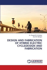 bokomslag Design and Fabrication of Hybrid Electric Cycledesign and Fabrication