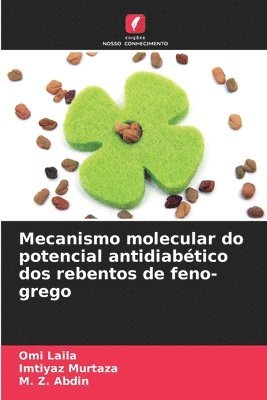 Omi Laila, Imtiyaz Murtaza, M Z Abdin, M. Z. Abdin - Mecanismo molecular do potencial antidiabético dos rebentos de feno-grego, Häftad