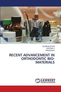 bokomslag Recent Advancement in Orthodontic Bio-Materials
