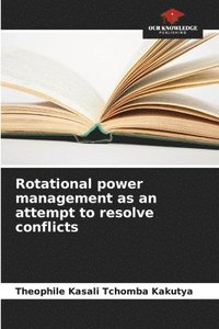 bokomslag Rotational power management as an attempt to resolve conflicts