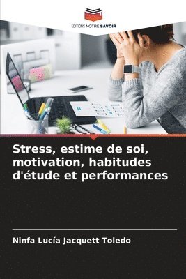 bokomslag Stress, estime de soi, motivation, habitudes d'tude et performances