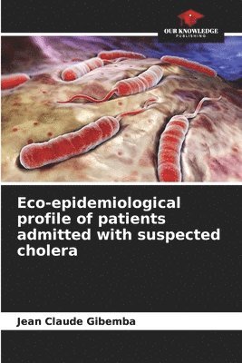 bokomslag Eco-epidemiological profile of patients admitted with suspected cholera