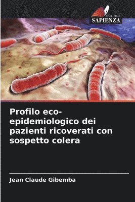 Profilo eco-epidemiologico dei pazienti ricoverati con sospetto colera 1