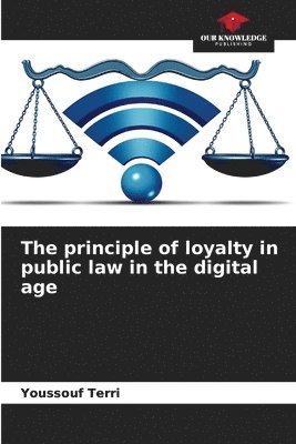 bokomslag The principle of loyalty in public law in the digital age