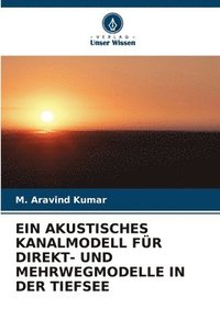 bokomslag Ein Akustisches Kanalmodell Fr Direkt- Und Mehrwegmodelle in Der Tiefsee