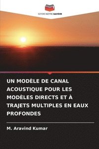 bokomslag Un Modle de Canal Acoustique Pour Les Modles Directs Et  Trajets Multiples En Eaux Profondes