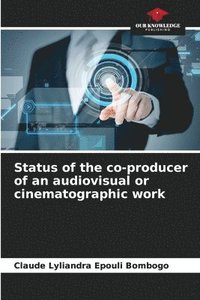 bokomslag Status of the co-producer of an audiovisual or cinematographic work