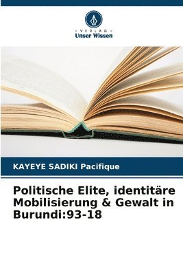 bokomslag Politische Elite, identitre Mobilisierung & Gewalt in Burundi