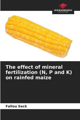 The effect of mineral fertilization (N, P and K) on rainfed maize 1