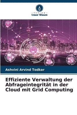 bokomslag Effiziente Verwaltung der Abfrageintegritt in der Cloud mit Grid Computing