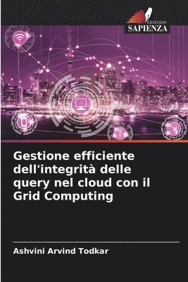 bokomslag Gestione efficiente dell'integrit delle query nel cloud con il Grid Computing