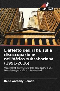 bokomslag L'effetto degli IDE sulla disoccupazione nell'Africa subsahariana (1991-2016)