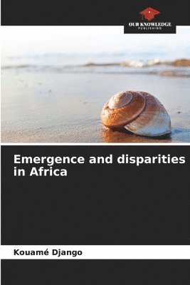 Emergence and disparities in Africa 1