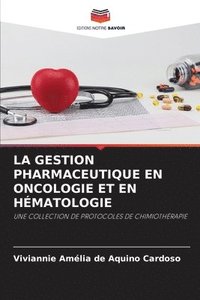 bokomslag La Gestion Pharmaceutique En Oncologie Et En Hmatologie