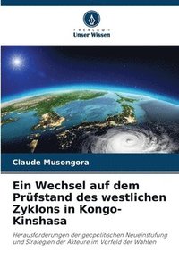 bokomslag Ein Wechsel auf dem Prfstand des westlichen Zyklons in Kongo-Kinshasa