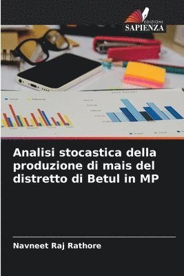 Analisi stocastica della produzione di mais del distretto di Betul in MP 1