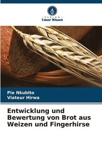 bokomslag Entwicklung und Bewertung von Brot aus Weizen und Fingerhirse