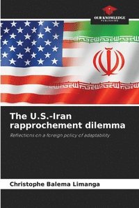 bokomslag The U.S.-Iran rapprochement dilemma