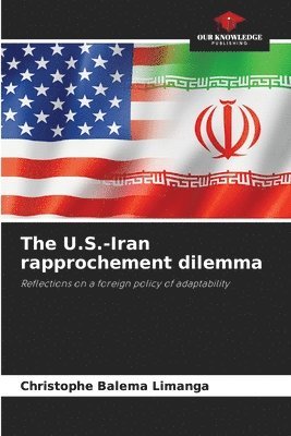 The U.S.-Iran rapprochement dilemma 1