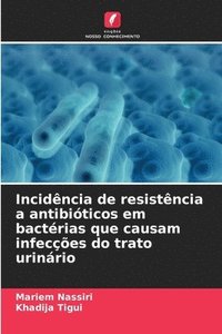 bokomslag Incidncia de resistncia a antibiticos em bactrias que causam infeces do trato urinrio