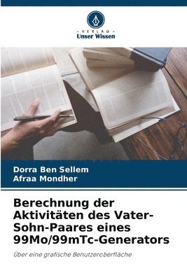 bokomslag Berechnung der Aktivitten des Vater-Sohn-Paares eines 99Mo/99mTc-Generators