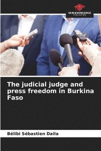 bokomslag The judicial judge and press freedom in Burkina Faso