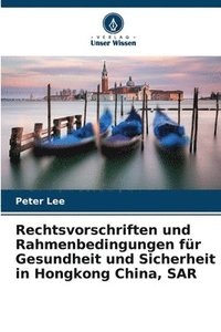 bokomslag Rechtsvorschriften und Rahmenbedingungen fr Gesundheit und Sicherheit in Hongkong China, SAR