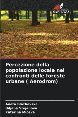 bokomslag Percezione della popolazione locale nei confronti delle foreste urbane ( Aerodrom)